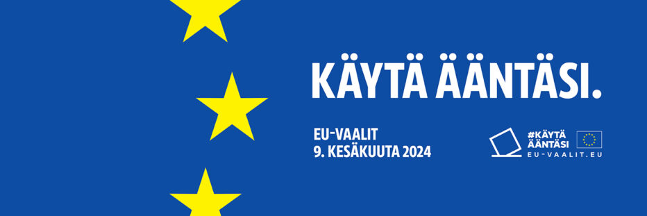 EU-vaalit. Käytä ääntäsi.