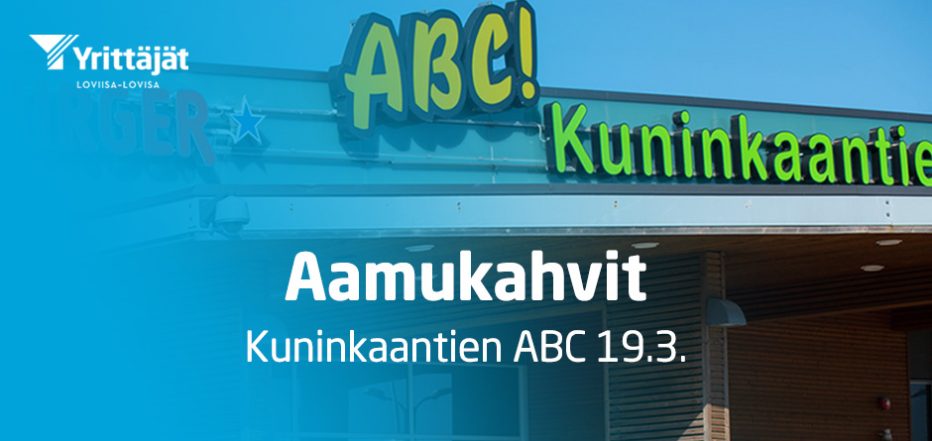 Aamukahvit Loviisan yrittäjät - Kuninkaantien ABC